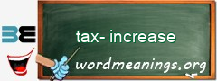 WordMeaning blackboard for tax-increase